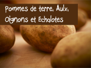 Pommes de terre, Aulx, Oignons,...